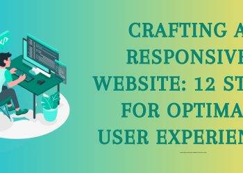 Crafting a Responsive Website: 12 Steps for Optimal User Experience